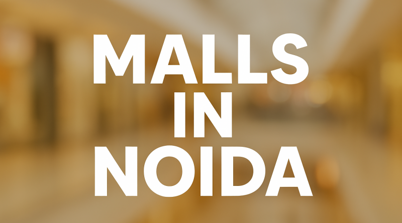Malls in Noida