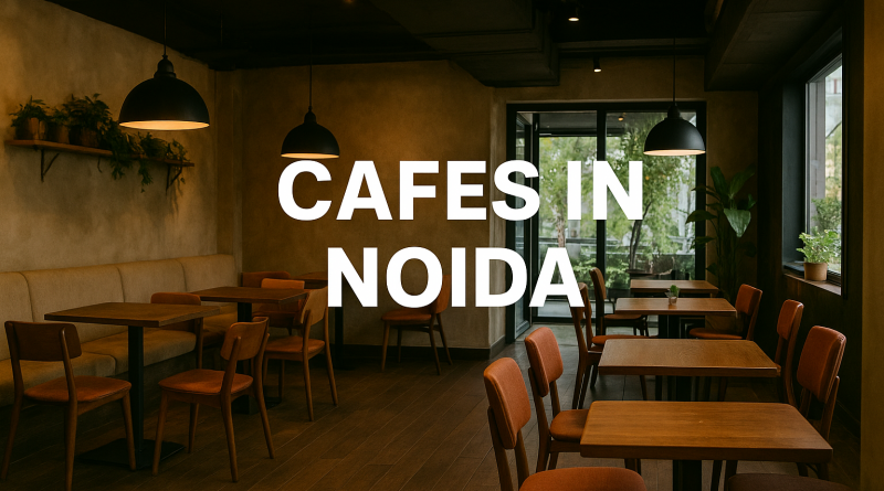 cafes in noida